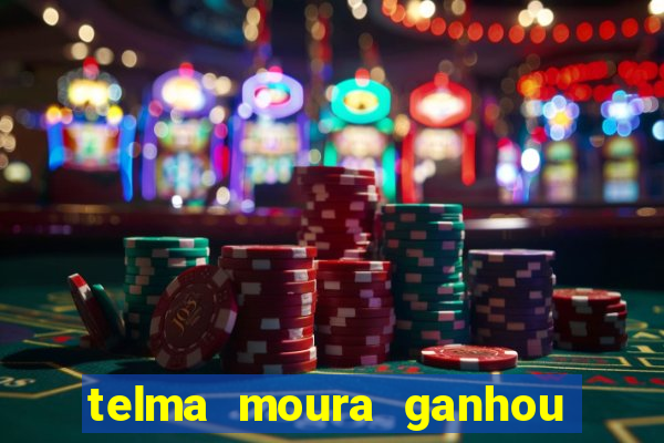 telma moura ganhou na loteria